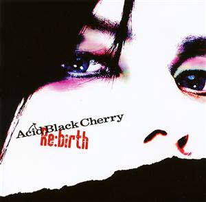 Acid Black CherryのRe:birthをリクエストしよう！