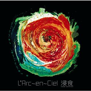 L’Arc~en~Cielの浸食-lose control-をリクエストしよう！