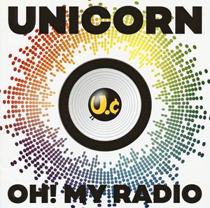 ユニコーンのOH!MY RADIOをリクエストしよう！