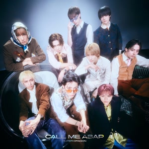 SUPER★DRAGONのCall Me Asapをリクエストしよう！