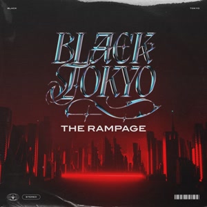 THE RAMPAGE from EXILE TRIBEのBLACK TOKYOをリクエストしよう！