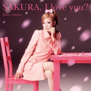 西野カナ SAKURA,I love you? jacket image