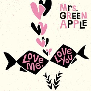 Mrs. GREEN APPLE Love me,Love you jacket image