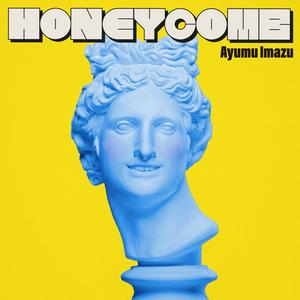 Ayumu ImazuのHONEYCOMBをリクエストしよう！