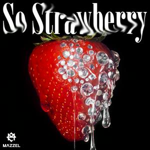 MAZZELのSo Strawberryをリクエストしよう！