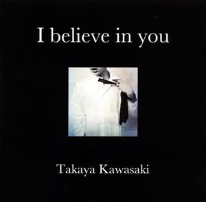 川崎鷹也 I believe in you jacket image