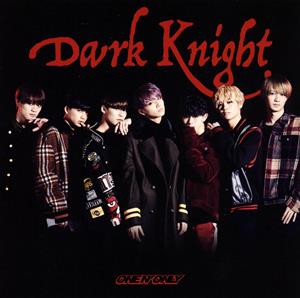 ONE N’ ONLYのDark Knightをリクエストしよう！